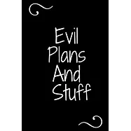 Evil Plans And Stuff: Funny Office Notebook/Journal: Women, Men, Coworkers, Friends, Office Gag Gift: Blank Lined Ruled 6x9 100 Pages