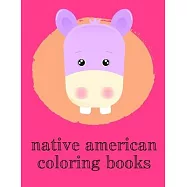 Native American Coloring Books: Children Coloring and Activity Books for Kids Ages 2-4, 4-8, Boys, Girls, Christmas