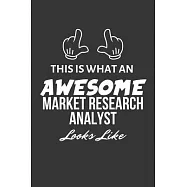 This Is What An Awesome Market Research Analyst Looks Like Notebook: Lined Journal, 120 Pages, 6 x 9, Matte Finish