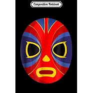 Composition Notebook: Lucha Libre Mask Mexican Super Hero Fighter Journal/Notebook Blank Lined Ruled 6x9 100 Pages