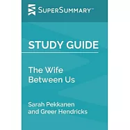 Study Guide: The Wife Between Us by Sarah Pekkanen and Greer Hendricks (SuperSummary)
