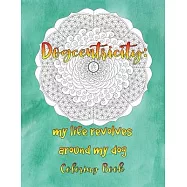 Dogcentricity: My Life Revolves Around My Dog Coloring Book: 30 Original Designs for Dog Lovers