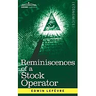 Reminiscences of a Stock Operator: The Story of Jesse Livermore, Wall Street&rsquo;&rsquo;s Legendary Investor
