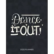 Dance It Out 2020 Planner: Dated Weekly & Daily Planner With To Do Notes & Inspirational Quotes