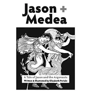 Jason + Medea: A Tale of Jason and the Argonauts