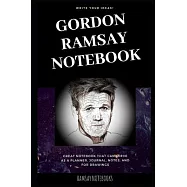 Gordon Ramsay Notebook: Great Notebook for School or as a Diary, Lined With More than 100 Pages. Notebook that can