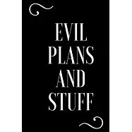 Evil Plans And Stuff: Funny Office Notebook/Journal: Women, Men, Coworkers, Friends, Office Gag Gift: Blank Lined Ruled 6x9 100 Pages