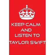 Keep Calm And Listen To taylor swift: Notebook Diary For Fans 120 Black Lined Pages lovers Music love taylor swift