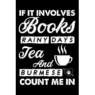 If It Involves Books Rainy Days Tea And Burmese Count Me In: Cute Burmese Ruled Notebook, Great Accessories & Gift Idea