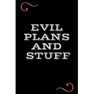 Evil Plans And Stuff: Funny Office Notebook/Journal: Women, Men, Coworkers, Friends, Office Gag Gift: Blank Lined Ruled 6x9 100 Pages