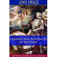 Legends and Romances of Brittany (Esprios Classics)