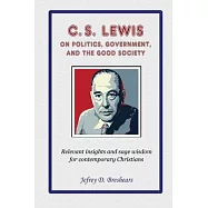 C.S. Lewis on Politics, Government, and the Good Society