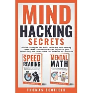 Mind Hacking Secrets: Proven Strategies and Hacks to Double Your Reading Speed, Make Calculations Faster, Skyrocket