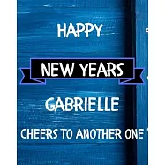 Happy New Years Gabrielle&rsquo;&rsquo;s Cheers to another one: 2020 New Year Planner Goal Journal Gift for Gabrielle / Notebook