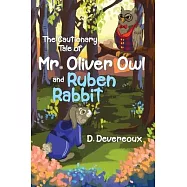 The Cautionary Tale of Mr. Oliver Owl & Ruben Rabbit