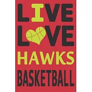Live Love Hawks Basketball: Hawks Journal - The Perfect Notebook For Proud Atlanta Hawks Fans - Title Colored With The