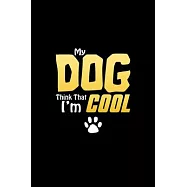 My DoG Thinks That I&rsquo;&rsquo;am Cool Funny Meme Tee.p.ng: Blank Lined Notebook Journal for Work, School, Office - 6x9 110 page