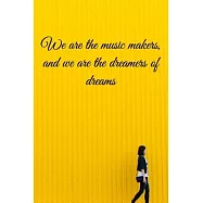We are the music makers, and we are the dreamers of dreams: Lined Notebook / Journal Gift, 100 Pages, 6x9, Soft Cover