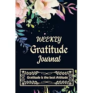 Weekly Gratitude Journal: A 52 Week Guide To Cultivate An Attitude Of Gratitude with Daily Inspirational and Motivational Quotations (Gratitude