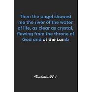Revelation 22: 1 Notebook: Then the angel showed me the river of the water of life, as clear as crystal, flowing from