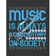 Music is Always a Commentary on Society: Blank Sheet Music Manuscript Paper/ Notebook for Musicians / Composition Book