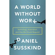 A World Without Work: Technology, Automation, and How We Should Respond