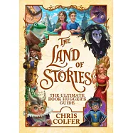 The Land of Stories: The Ultimate Book Hugger’’s Guide