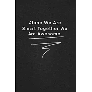 Alone We Are Smart Together We Are Awesome.: Quote on Blackboard Notebook / Journal Gift / Doted, numbred, 120 Pages, 6