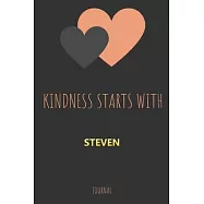 Kindness Starts With STEVEN Journal: Lined Notebook / Journal Gift, 120 Pages, 6x9, Soft Cover, Matte Finish