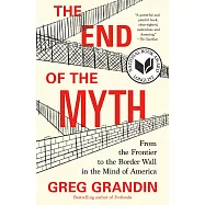 The End of the Myth: From the Frontier to the Border Wall in the Mind of America