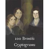 100 Bront&euml;s Cryptograms: Literary Puzzles for Fans of Jane Eyre, Wuthering Heights and More!