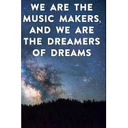 We are the music makers, and we are the dreamers of dreams: Lined Notebook / Journal Gift, 100 Pages, 6x9, Soft Cover