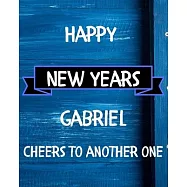 Happy New Years Gabriel&rsquo;&rsquo;s Cheers to another one: 2020 New Year Planner Goal Journal Gift for Gabriel / Notebook