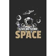 Give Me Some Space: Dotted Bullet Notebook (6" x 9" - 120 pages) Simple Astronomy Notebook Design for Gift / Daily