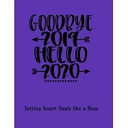 Goodbye 2019 Hello 2020: Setting Smart Goals like a Boss: 8.5 x 11 inch purple goal-setting book for the New Year.