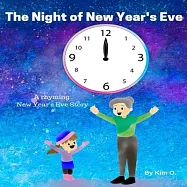 The Night of New Year&rsquo;&rsquo;s Eve: A rhyming New Year&rsquo;&rsquo;s Eve story