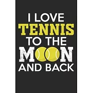 I love tennis to the moon and back: diary, notebook, book 100 lined pages in softcover for everything you want to write