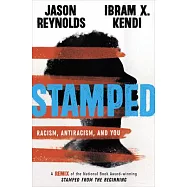 Stamped: Racism, Antiracism, and You: A Remix of the National Book Award-Winning Stamped from the Beginning