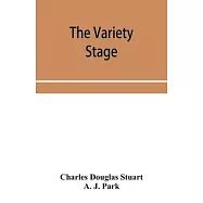 The variety stage; a history of the music halls from the earliest period to the present time