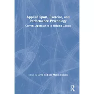 Applied Sport, Exercise, and Performance Psychology: Current Approaches to Helping Clients