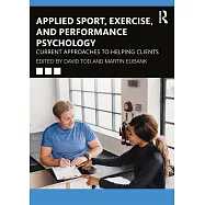 Applied Sport, Exercise, and Performance Psychology: Current Approaches to Helping Clients