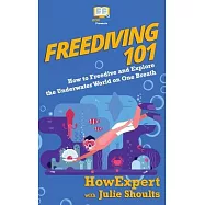 Freediving 101: How to Freedive and Explore the Underwater World on One Breath