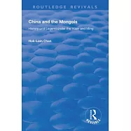China and the Mongols: History and Legend Under the Yüan and Ming