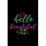 Hello beautiful: Blank Lined Notebook Journal for Work, School, Office 6x9 110 page
