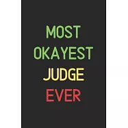 Most Okayest Judge Ever: Lined Journal, 120 Pages, 6 x 9, Funny Judge Notebook Gift Idea, Black Matte Finish (Most