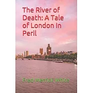 The River of Death: A Tale of London In Peril