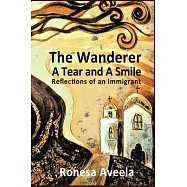 The Wanderer - A Tear and A Smile: Reflections of an Immigrant