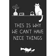 This is why we can&rsquo;&rsquo;t have nice things: Rowdy cat Lined Notebook, Diary / Journal Gift, 120 Pages, 6x9, Soft cover