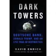 Dark Towers: Deutsche Bank, Donald Trump, and an Epic Trail of Destruction