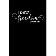 I Choose Freedom: Portable Christian Notebook: 6"x9" Composition Notebook with Christian Quote: Inspirational Gifts for